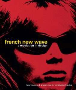 French New Wave A Revolution in Design by Tony Nourmond, Graham Marsh, Christopher Frayling
